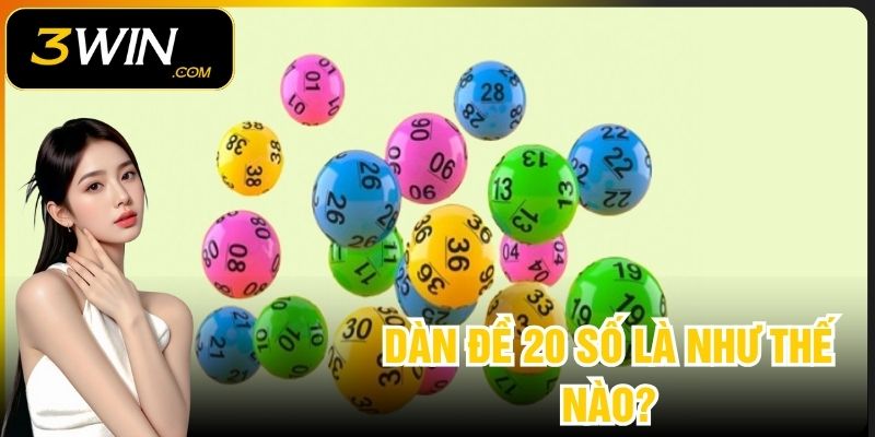 Dàn Đề 20 Số Là Như Thế Nào? Cách Chọn Số Chuẩn Tại 3WIN