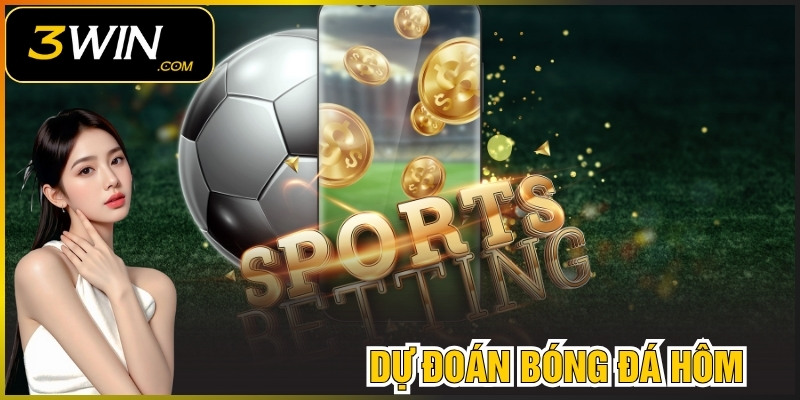 Dự Đoán Bóng Đá Hôm Nay