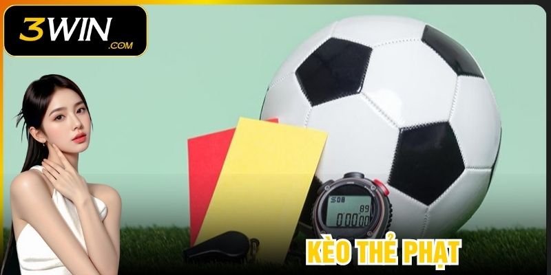 Top 3 Kèo Thẻ Phạt 3WIN Dân Cược Thủ Không Nên Bỏ Qua