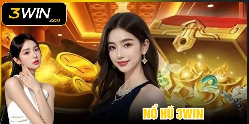 Nổ Hũ 3win - Thiên Đường Game Slot Thưởng Khủng 2025