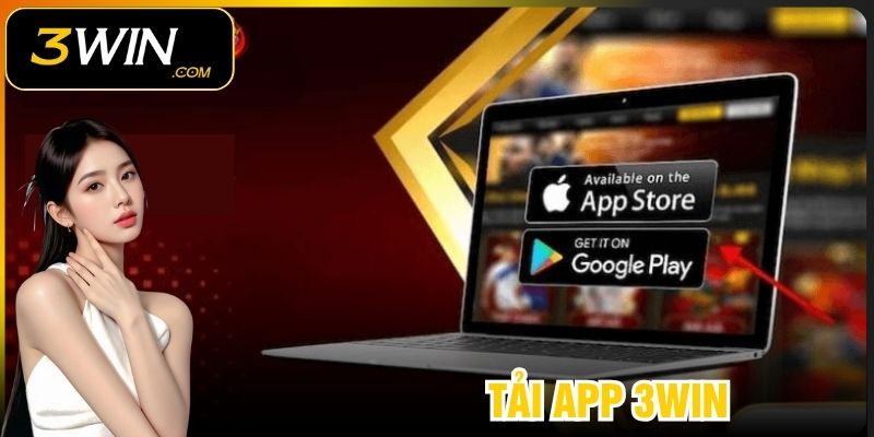 Tải App 3WIN - Top 1 Ứng Dụng Tiện Lợi Cho Thành Viên