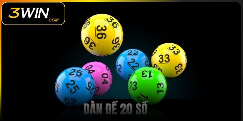 Tìm hiểu thông tin về dàn đề 20 số là như thế nào?